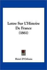 Lettre Sur L'Histoire De France (1861)