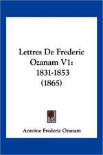 Lettres De Frederic Ozanam V1