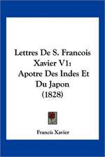 Lettres De S. Francois Xavier V1