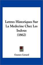 Lettres Historiques Sur La Medecine Chez Les Indous (1862)