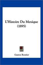 L'Histoire Du Mexique (1895)