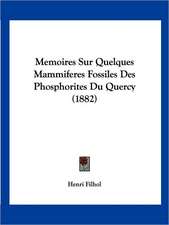 Memoires Sur Quelques Mammiferes Fossiles Des Phosphorites Du Quercy (1882)