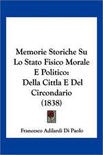 Memorie Storiche Su Lo Stato Fisico Morale E Politico