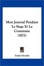 Mon Journal Pendant Le Siege Et La Commune (1871)