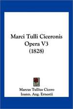 Marci Tulli Ciceronis Opera V3 (1828)