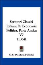 Scrittori Classici Italiani Di Economia Politica, Parte Antica V7 (1804)