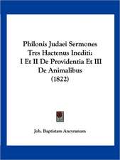 Philonis Judaei Sermones Tres Hactenus Inediti