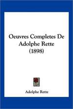 Oeuvres Completes De Adolphe Rette (1898)