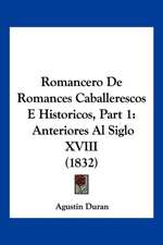 Romancero De Romances Caballerescos E Historicos, Part 1