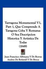 Tarragona Monumental V1, Part 1, Que Comprende A Taragona Celta Y Romana