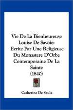 Vie De La Bienheureuse Louise De Savoie