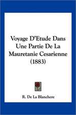 Voyage D'Etude Dans Une Partie De La Mauretanie Cesarienne (1883)