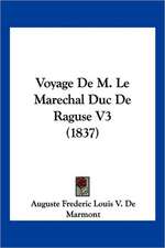 Voyage De M. Le Marechal Duc De Raguse V3 (1837)