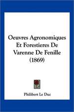 Oeuvres Agronomiques Et Forestieres De Varenne De Fenille (1869)