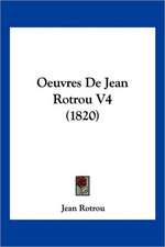 Oeuvres De Jean Rotrou V4 (1820)