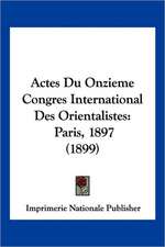 Actes Du Onzieme Congres International Des Orientalistes