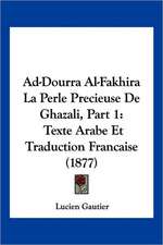 Ad-Dourra Al-Fakhira La Perle Precieuse De Ghazali, Part 1