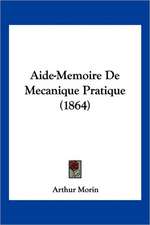 Aide-Memoire De Mecanique Pratique (1864)