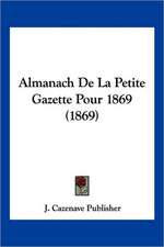 Almanach De La Petite Gazette Pour 1869 (1869)