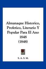 Almanaque Historico, Profetico, Literario Y Popular Para El Ano 1848 (1848)