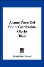 Alcune Prose Del Conte Giambatista Giovio (1824)