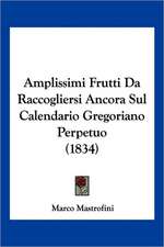 Amplissimi Frutti Da Raccogliersi Ancora Sul Calendario Gregoriano Perpetuo (1834)