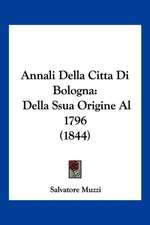 Annali Della Citta Di Bologna