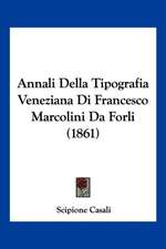 Annali Della Tipografia Veneziana Di Francesco Marcolini Da Forli (1861)