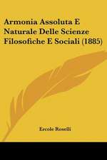 Armonia Assoluta E Naturale Delle Scienze Filosofiche E Sociali (1885)