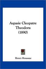 Aspasie Cleopatre Theodora (1890)