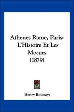 Athenes Rome, Paris