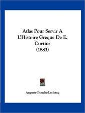 Atlas Pour Servir A L'Histoire Greque De E. Curtius (1883)