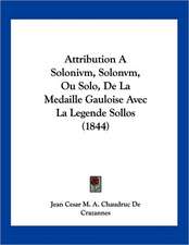 Attribution A Solonivm, Solonvm, Ou Solo, De La Medaille Gauloise Avec La Legende Sollos (1844)