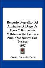 Bosquejo Biografico Del Almirante D. Diego De Egues Y Beaumont