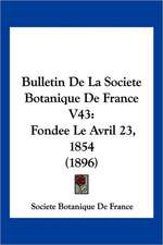 Bulletin De La Societe Botanique De France V43