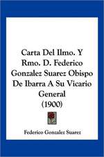 Carta Del Ilmo. Y Rmo. D. Federico Gonzalez Suarez Obispo De Ibarra A Su Vicario General (1900)