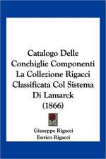 Catalogo Delle Conchiglie Componenti La Collezione Rigacci Classificata Col Sistema Di Lamarck (1866)