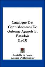 Catalogue Des Gentilshommes De Guienne Agenois Et Bazadois (1865)