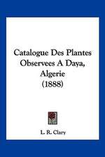 Catalogue Des Plantes Observees A Daya, Algerie (1888)