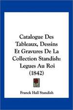 Catalogue Des Tableaux, Dessins Et Gravures De La Collection Standish