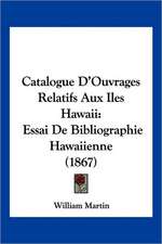 Catalogue D'Ouvrages Relatifs Aux Iles Hawaii