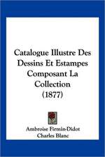 Catalogue Illustre Des Dessins Et Estampes Composant La Collection (1877)