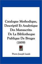 Catalogue Methodique, Descriptif Et Analytique Des Manuscrits