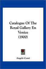 Catalogue Of The Royal Gallery En Venice (1900)