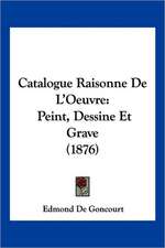 Catalogue Raisonne De L'Oeuvre