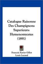 Catalogue Raisonne Des Champignons Superieurs