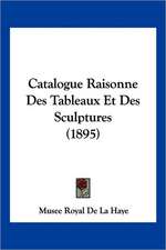 Catalogue Raisonne Des Tableaux Et Des Sculptures (1895)