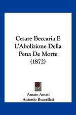 Cesare Beccaria E L'Abolizione Della Pena De Morte (1872)