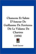 Chansons Et Saluts D'Amour De Guillaume De Ferrieres