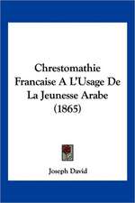 Chrestomathie Francaise A L'Usage De La Jeunesse Arabe (1865)